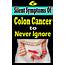 6 Silent Symptoms Of Colon Cancer To Never Ignore  Heastybressneo