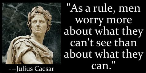 Julius Caesar Wise Words No Worries Men Guys Word Of Wisdom