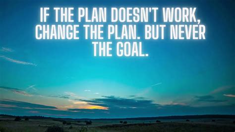 Image If The Plan Doesnt Work Change The Plan But Never The Goal