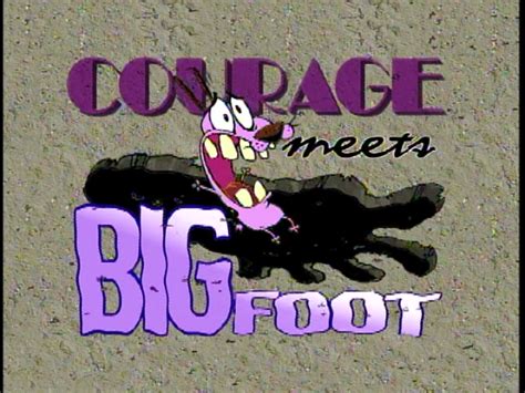 Courage Meets Bigfoot Courage The Cowardly Dog Fandom Powered By Wikia