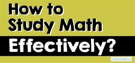 How To Study Math Effectively Effortless Math We Help Students