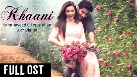 Khaani Full Ost Sana Javed And Feroz Khan Geo Tv Feroz Khan Geo