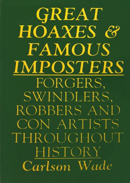 Great Hoaxes And Famous Imposters By Carlson Wade Goodreads