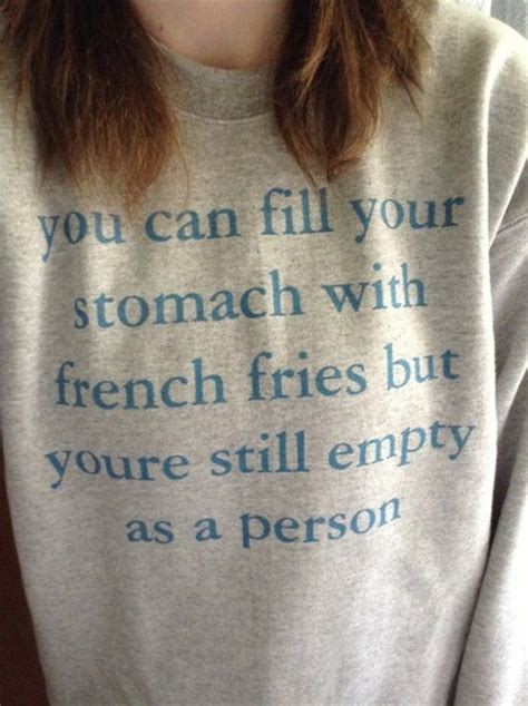 + + + click here for all info! Sweater: funny sweater, funny quote shirt, quote on it, fries, tumblr, graphic sweater, shirt ...