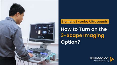 Siemens S Series Ultrasounds How To Turn On The 3 Scape Imaging