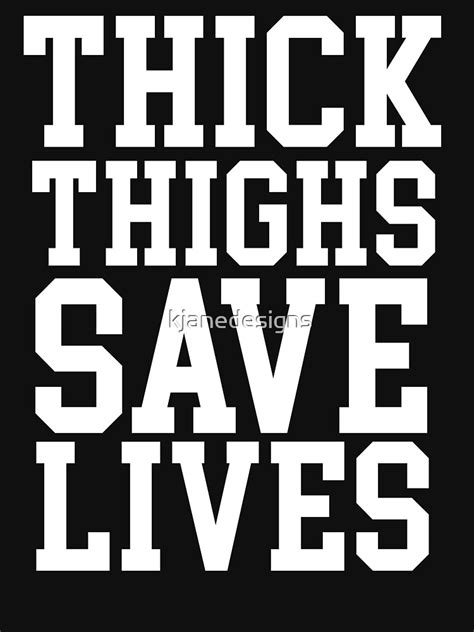 Thick Thighs Save Lives T Shirt By Kjanedesigns Redbubble