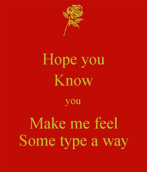 We did not find results for: You Make Me Feel Some Type Of Way Quotes. QuotesGram