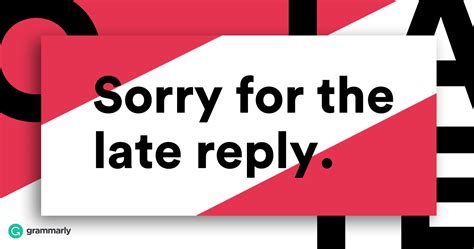 Sorry For The Late Reply How To Apologize For A Delayed Response Grammarly
