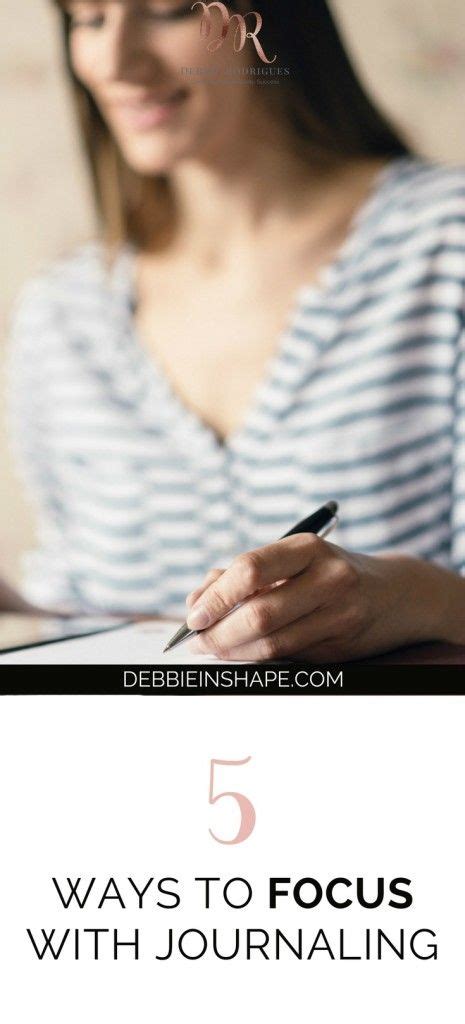 5 Ways You Can Use Journaling To Be More Focused Debbie Rodrigues