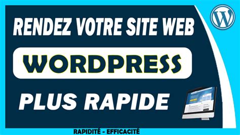 Je vais accélérer et optimiser la vitesse de votre site WordPress par