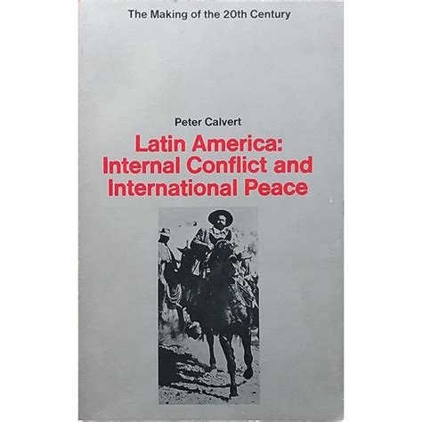 Latin America Internal Conflict And International Peace De Peter Calvert