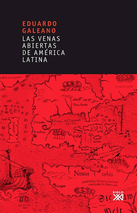 La antigua Biblos Las venas abiertas de América Latina Eduardo Galeano