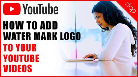 How To Add A Watermark Logo To Your Youtube Videos Youtube