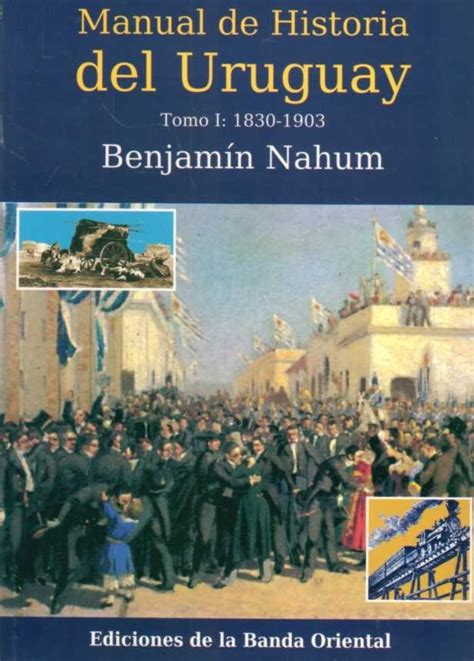 Manual De Historia Del Uruguay By Benjamín Nahum Goodreads