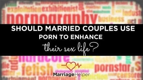 Should Married Couples Use Porn To Enhance Sex