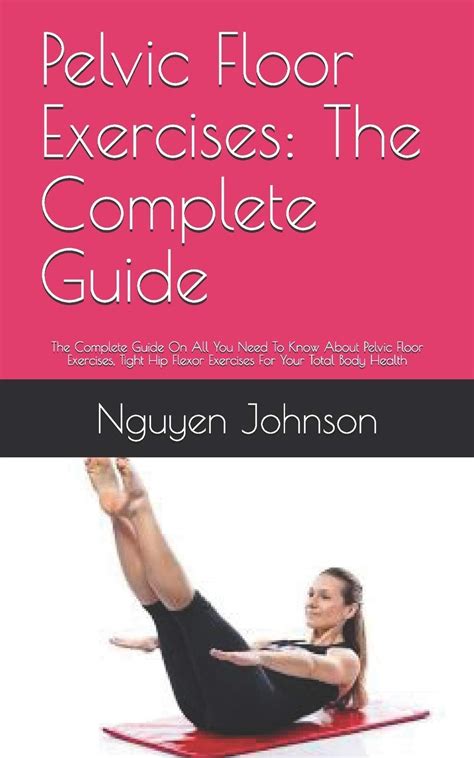Pelvic Floor Exercises The Complete Guide The Complete Guide On All You Need To Know About