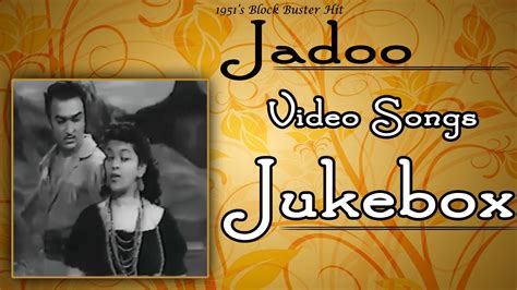 Jadoo 1951 Movie Video Songs Jukebox L Melodious Hits Evergreen Song L