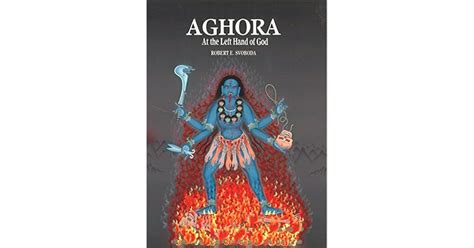 Aghora At The Left Hand Of God By Robert E Svoboda