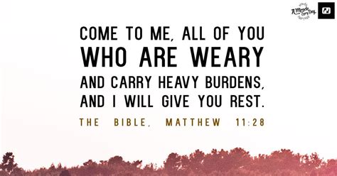 Come To Me All Of You Who Are Weary And Carry Heavy Burdens And I