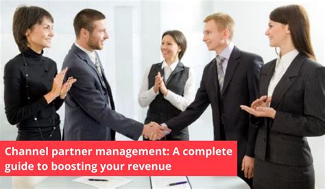 Channel Partner Management A Complete Guide To Boosting Your Revenue