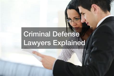 Criminal Defense Lawyers Explained Free Litigation Advice