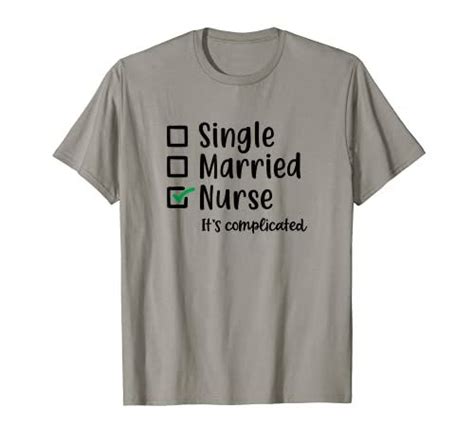 Dating A Nurse Meme Single Married Nurse Its Complicated T Shirt
