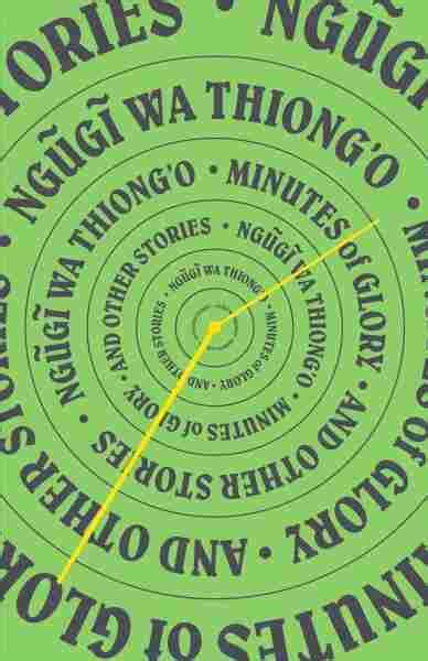 Kenyan Author Ngugi Wa Thiong O On Minutes Of Glory A Short Story Collection Npr