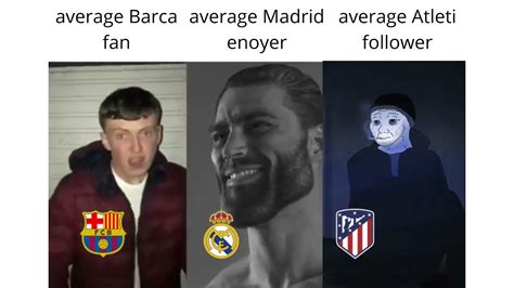 Average Barca Fan Vs Average Madrid Enjoyer Vs Average Atleti Follower