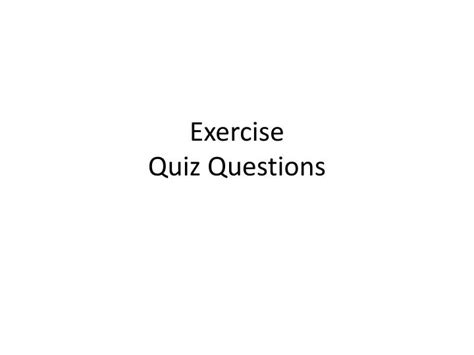 Ppt Exercise Quiz Questions Powerpoint Presentation Free Download