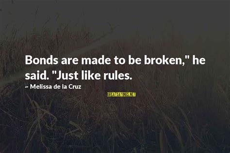 As they might not be right for your life. Rules Are Made To Be Broken Quotes: top 24 famous sayings about Rules Are Made To Be Broken