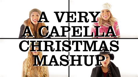 A Very A Capella Christmas Mashup 1 Girl Nation Ahhhhhhh 2 32 My