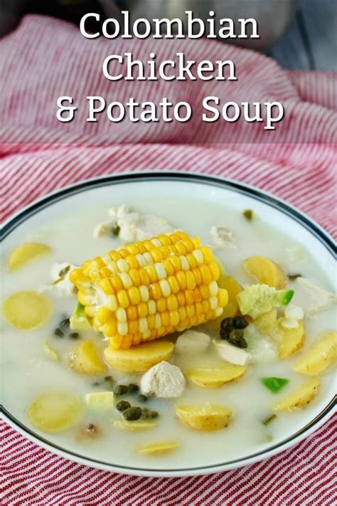 colombian chicken and potato soup ajiaco recipe delicious soup recipes potato soup soup