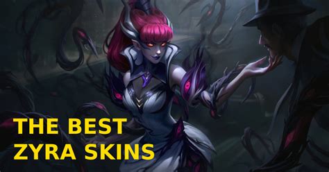 The Best Zyra Skins In League Of Legends Riftfeed