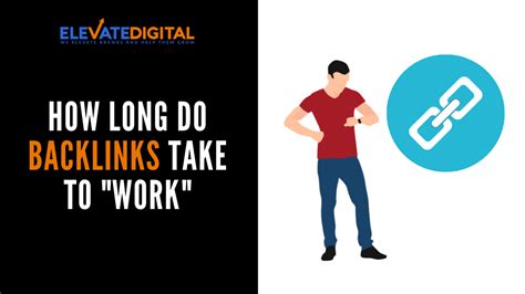How Long Do Backlinks Take To Help Your Seo Elevate Digital