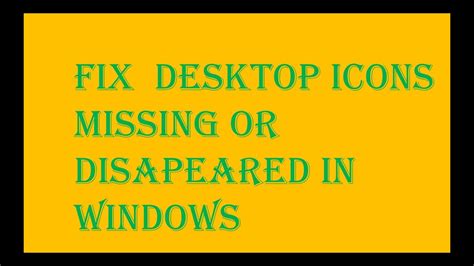 Fix Desktop Icons Missing Or Disappeared In Windows Youtube