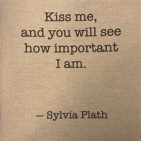 Sylvia Plath Quote Kiss Me And You Will See How Etsy