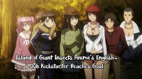 Island Of Giant Insects Animes English Dub Kickstarter Reaches Goal