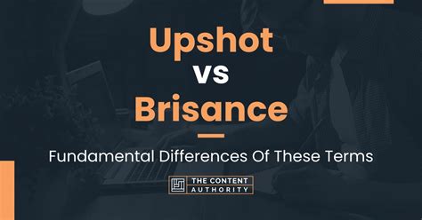 Upshot Vs Brisance Fundamental Differences Of These Terms