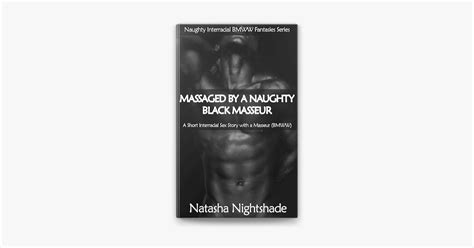 ‎massaged By A Naughty Black Masseur A Short Interracial Sex Story