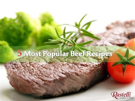 5 Most Popular Beef Recipes By Rastelli Direct