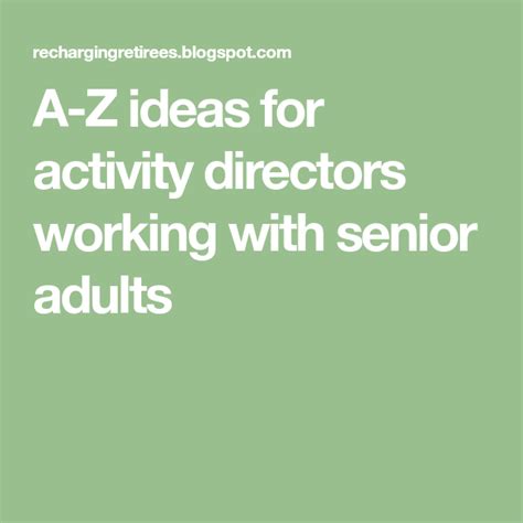 A Z Ideas For Activity Directors Working With Senior Adults Senior