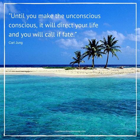 Until You Make The Unconscious Conscious It Will Direct Your Life And