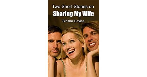 Sharing My Wife Two Stories By Sinitha Davies