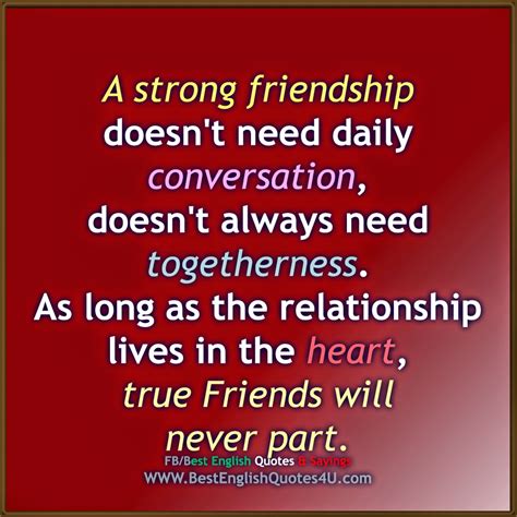 A loving heart is the truest wisdom. A strong friendship doesn't need daily conversation... | Best English Quotes & Sayings