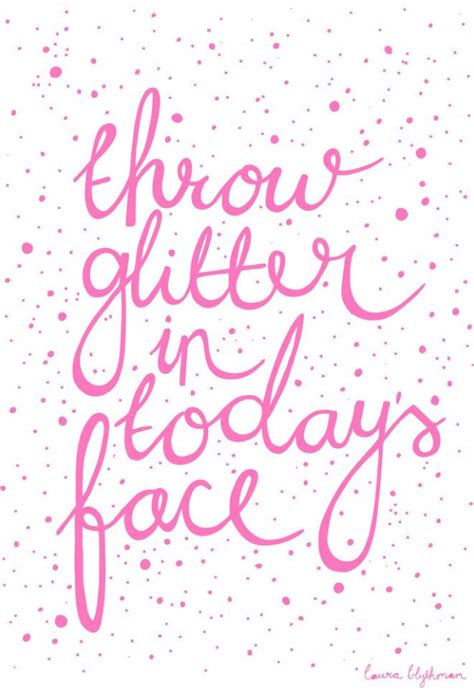 Find the best glitter quotes, sayings and quotations on picturequotes.com. Throw glitter in today's face | Words | Quotes, Sparkle quotes e Words quotes