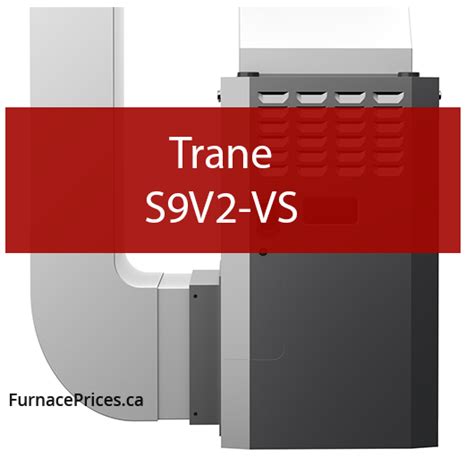 Trane S9v2 Vs Furnace Review And Prices Furnacepricesca