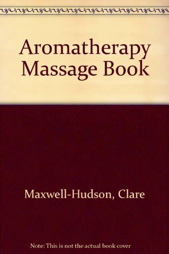 Aromatherapy Massage Book By Clare Maxwell Hudson Goodreads