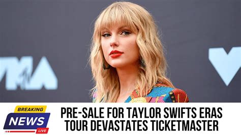 Pre Sale For Taylor Swifts Eras Tour Devastates Ticketmaster Youtube Sexiezpicz Web Porn