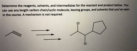 Solved Determine The Reagents Solvents And Intermediates