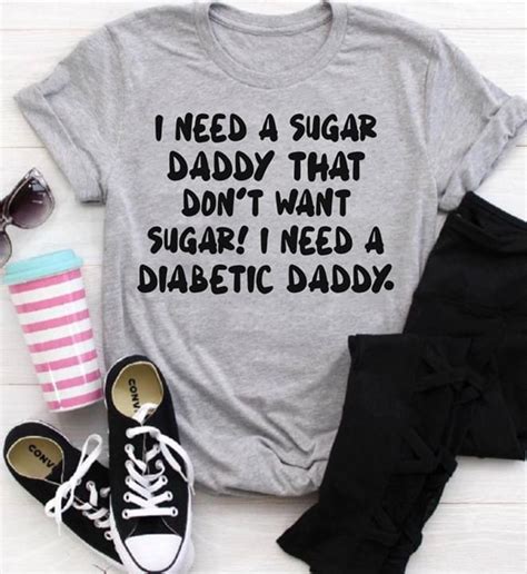 I Need A Sugar Daddy That Dont Want Sugar I Need Diabetic Daddy Shirt